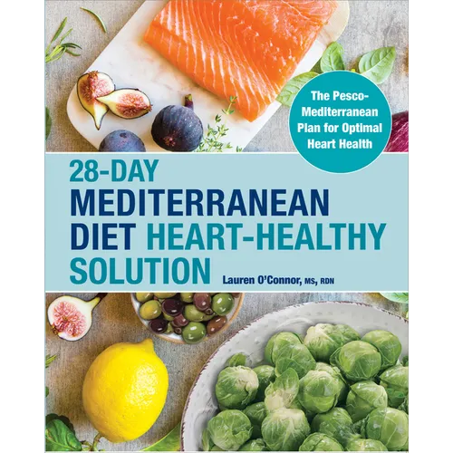 28-Day Mediterranean Diet Heart-Healthy Solution: The Pesco-Mediterranean Plan for Optimal Heart Health