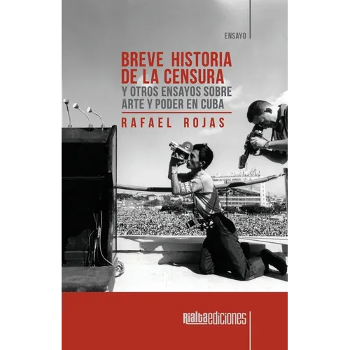 Breve historia de la censura y otros ensayos sobre arte y poder en Cuba