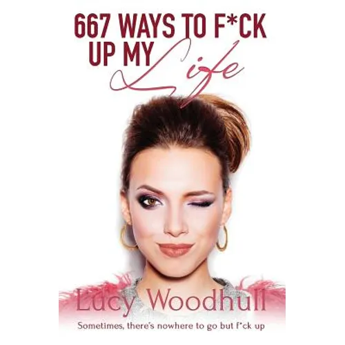 667 Ways to F*ck Up My Life