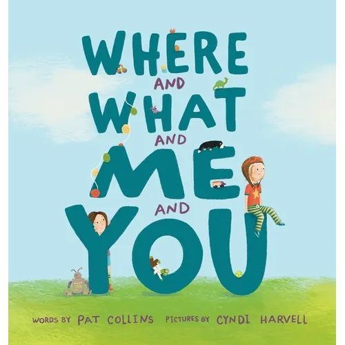 Where and What and Me and You