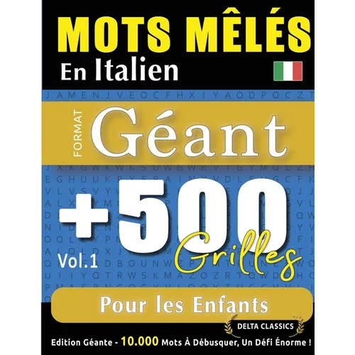 Mots Mêlés En Italien Format Géant: 500 Grilles Pour Les Enfants - Vol.1 - Delta Classics - Édition Géante - 10.000 Mots À Débusquer, Le Défi Ultime !