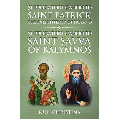 Supplicatory Canon to Saint Patrick Enlightener of Ireland: Supplicatory Canon to Saint Savvas of Kalymnos