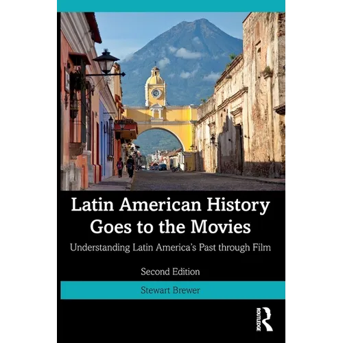Latin American History Goes to the Movies: Understanding Latin America's Past through Film