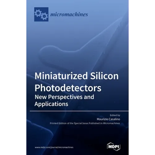 Miniaturized Silicon Photodetectors: New Perspectives and Applications