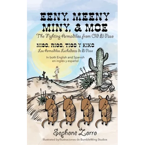 Eeny, Meeny, Miny, and Moe the Fighting Armadillos from Old el Paso/Nico, Rico, Tico y Kiko Los Armadillos Luchadores de el Paso: Bilingual Edition in