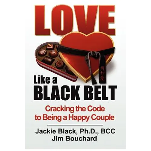 Love Like a Black Belt: Cracking the Code to Being a Happy Couple