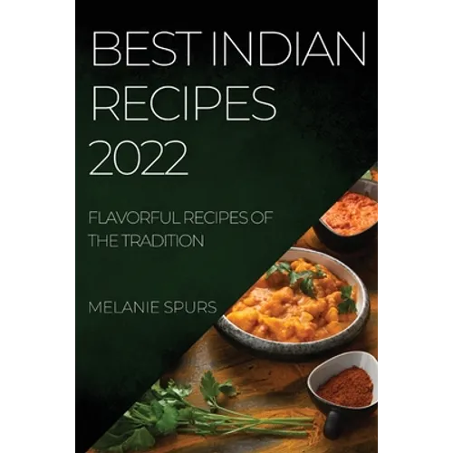 Best Indian Recipes 2022: Flavorful Recipes of the Tradition