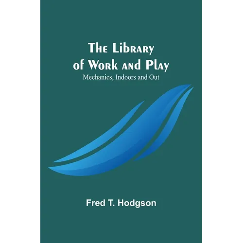The Library of Work and Play: Mechanics, Indoors and Out