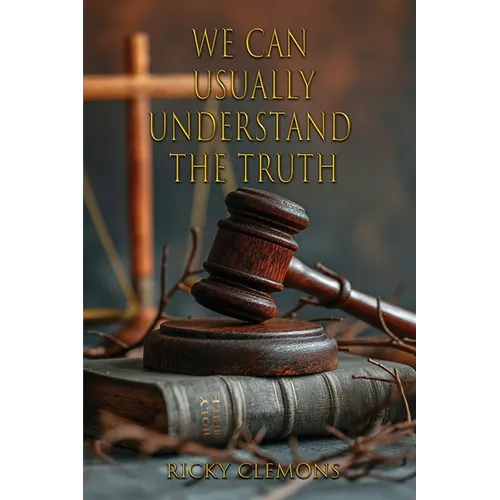 We Can Usually Understand the Truth