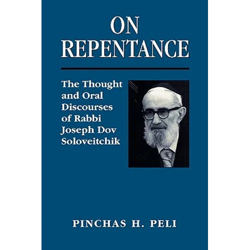 On Repentance: The Thought and Oral Discourses of Rabbi Joseph Dov Soloveitchik
