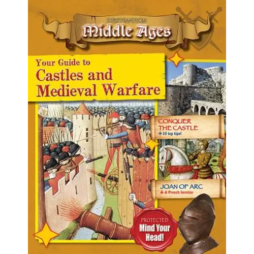 Your Guide to Castles and Medieval Warfare