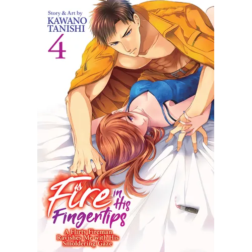 Fire in His Fingertips: A Flirty Fireman Ravishes Me with His Smoldering Gaze Vol. 4
