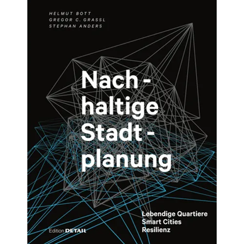 Nachhaltige Stadtplanung: Lebendige Quartiere - Smart Cities - Resilienz
