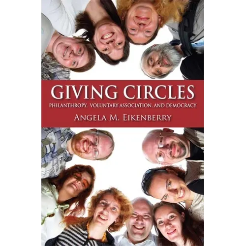 Giving Circles: Philanthropy, Voluntary Association, and Democracy