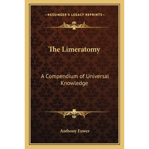 The Limeratomy: A Compendium of Universal Knowledge