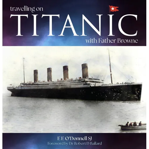 Travelling on Titanic: With Father Browne