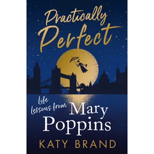 Practically Perfect: Life Lessons from Mary Poppins