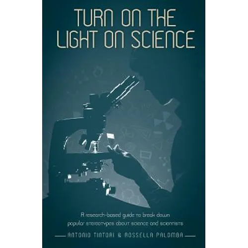 Turn on the light on science: A research-based guide to break down popular stereotypes about science and scientists
