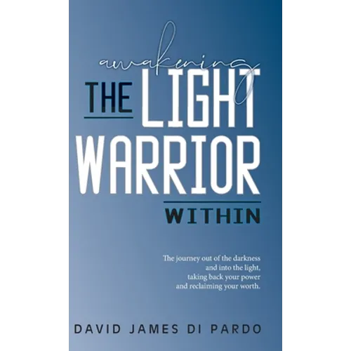 Awakening the Light Warrior Within: Reclaim your worth.