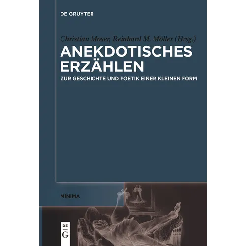 Anekdotisches Erzählen: Zur Geschichte Und Poetik Einer Kleinen Form