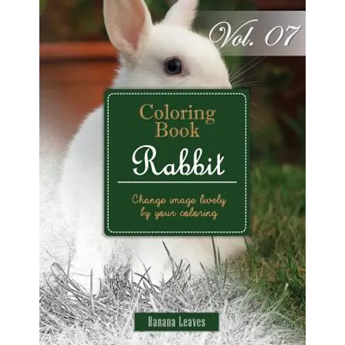 White Rabbits: Gray Scale Photo Adult Coloring Book, Mind Relaxation Stress Relief Coloring Book Vol7: Series of coloring book for ad