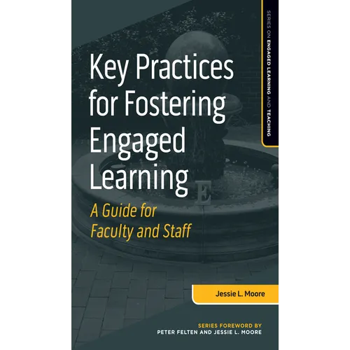 Key Practices for Fostering Engaged Learning: A Guide for Faculty and Staff