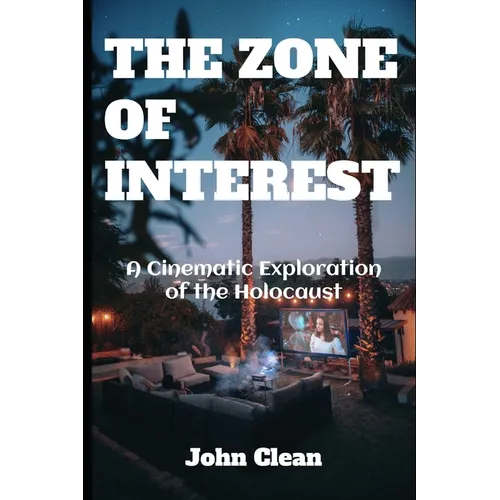 The Zone of Interest: A Cinematic Exploration of the Holocaust