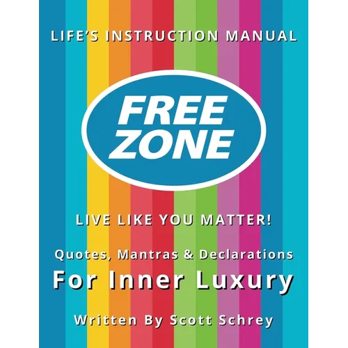 FreeZone: Live Like You Matter!: Quotes, Mantras & Declarations For Inner Luxury