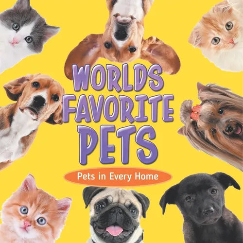 Worlds Favorite Pets: Pets in Every Home