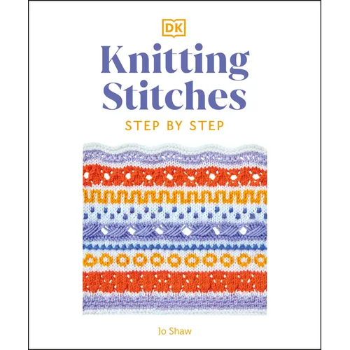 Knitting Stitches Step-By-Step: More Than 150 Essential Stitches to Knit, Purl, and Perfect