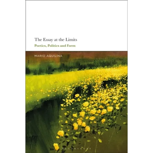 The Essay at the Limits: Poetics, Politics and Form