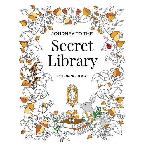 Journey to the Secret Library Coloring Book: Enjoy a Fantastical World of Beautiful Plants, Flowers, and Book Loving Animals (30 double page spread co
