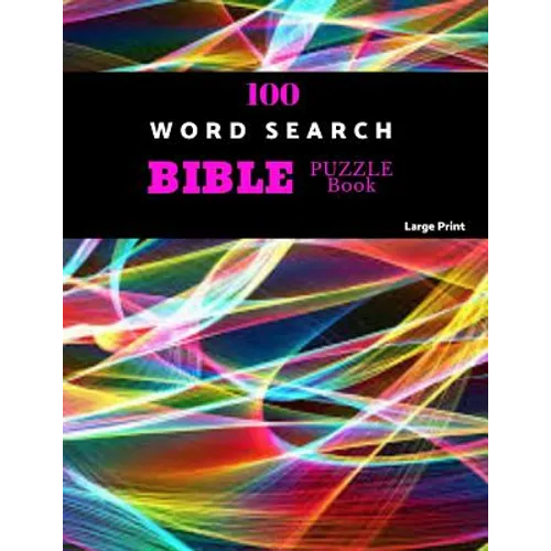 100 Word Search Bible Puzzle Book Large Print: Brain Challenging Bible Puzzles For Hours Of Fun