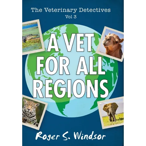 The Veterinary Detectives: A Vet for all Regions