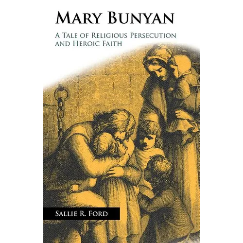Mary Bunyan: A Tale of Religious Persecution and Heroic Faith