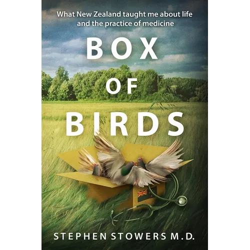 Box of Birds: What New Zealand taught me about life and the practice of medicine