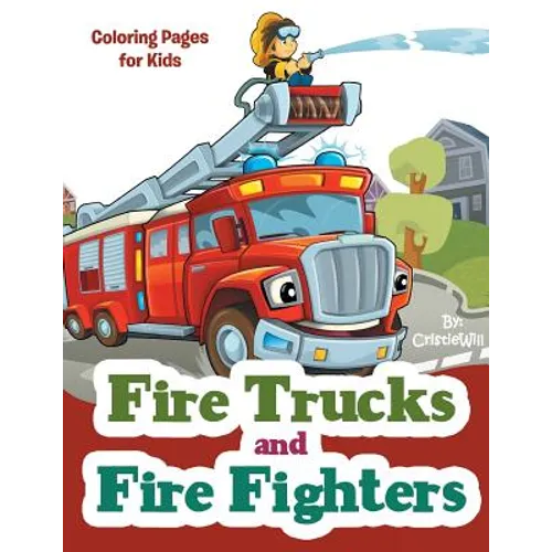 Fire Trucks and Fire Fighters: Coloring Pages for Kids