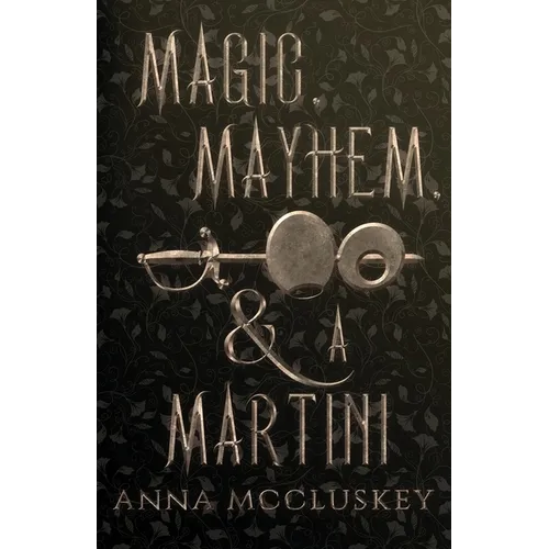 Magic, Mayhem, & A Martini: A Quirky Paranormal Comedy