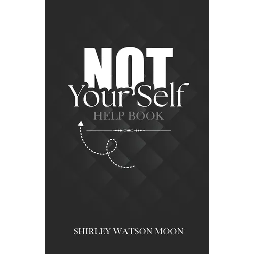 Not Your Self Help Book