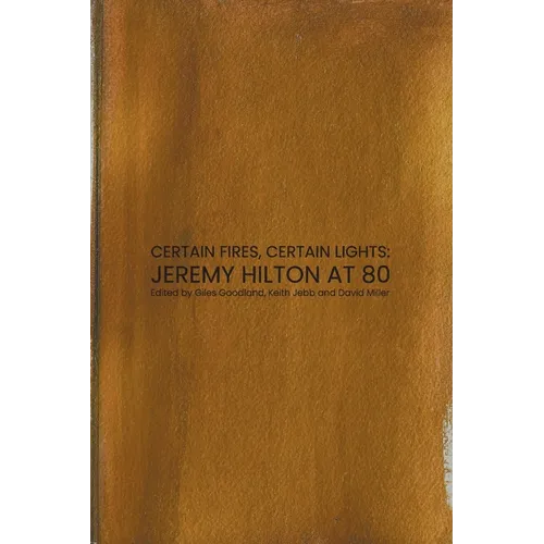 Certain Fires, Certain Lights: Jeremy Hilton at 80