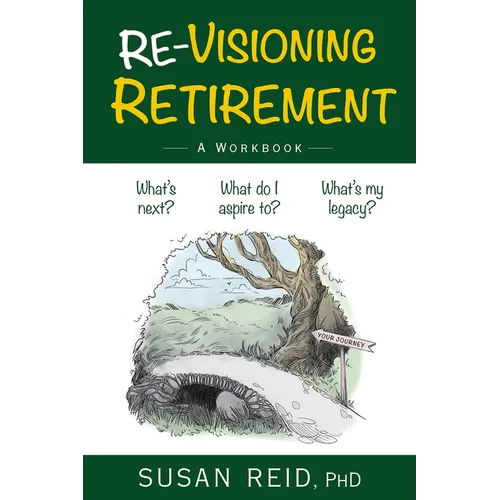 Re-Visioning Retirement: A Workbook