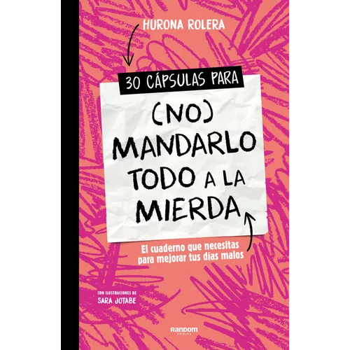 30 Cápsulas Para (No) Mandarlo Todo a la Mierda / 30 Capsules for (Not) Sending Everything Straight to Hell