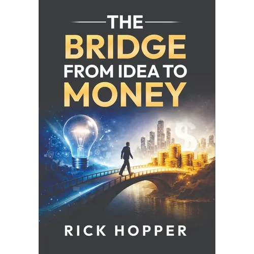 The Bridge From Idea to Money