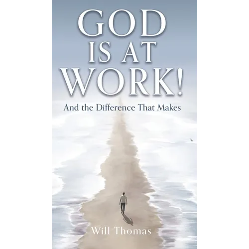 God Is at Work!: And the Difference That Makes