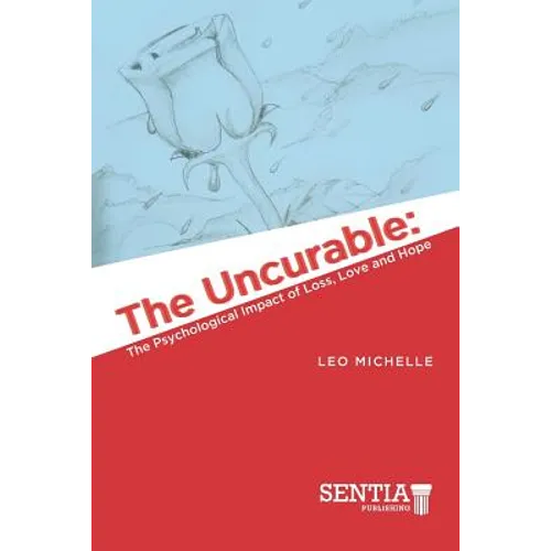 The Uncurable: The Psychological Impact of Loss, Love and Hope