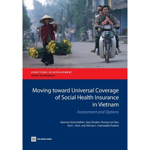 Moving Toward Universal Coverage of Social Health Insurance in Vietnam: Assessment and Options