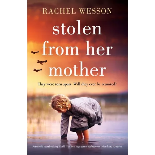 Stolen from Her Mother: An utterly heartbreaking World War Two page-turner set between Ireland and America