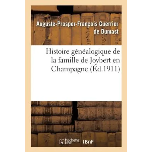 Histoire Généalogique de la Famille de Joybert En Champagne