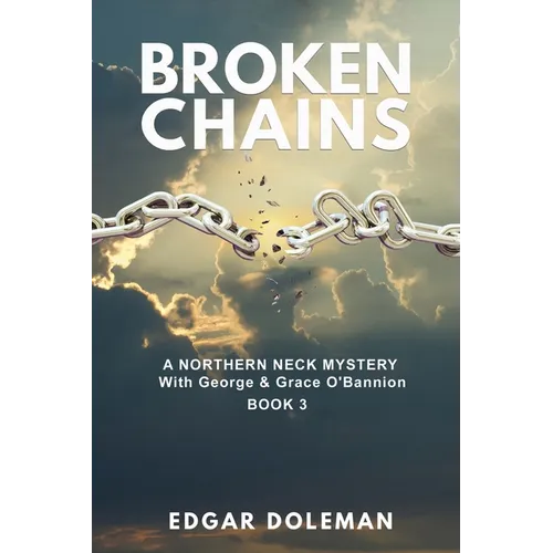 Broken Chains: A NORTHERN NECK MYSTERY With George & Grace O'Bannion Book 3