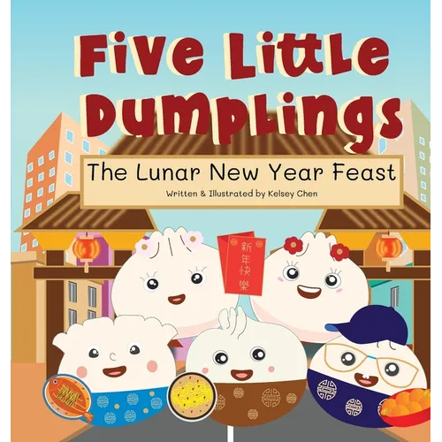 Five Little Dumplings The Lunar New Year Feast